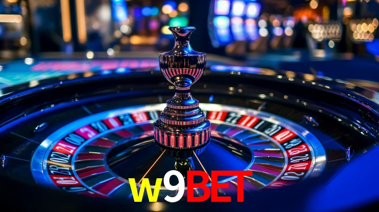 Explore as vantagens do w9bet: serviço profissional e confiabilidade